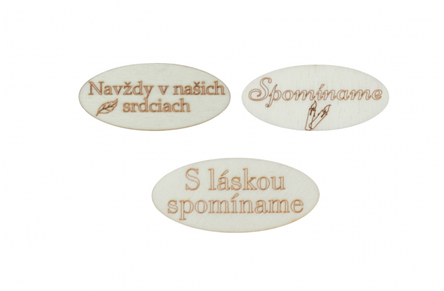 Nápis drev. " Elipsa-NAVZDY V NASICH SRDCIACH,SPOMINAME,S LASKOU SPOMINAME " 6cm